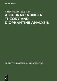 Title: Algebraic Number Theory and Diophantine Analysis: Proceedings of the International Conference held in Graz, Austria, August 30 to September 5, 1998, Author: F. Halter-Koch