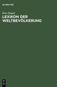 Title: Lexikon der Weltbevölkerung: Geographie - Kultur - Gesellschaft, Author: Reto Zimpel
