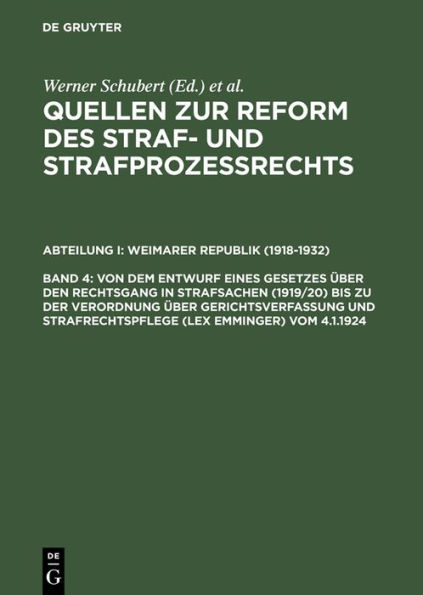 Von dem Entwurf eines Gesetzes über den Rechtsgang in Strafsachen (1919/20) bis zu der Verordnung über Gerichtsverfassung und Strafrechtspflege (lex Emminger) vom 4.1.1924 / Edition 1