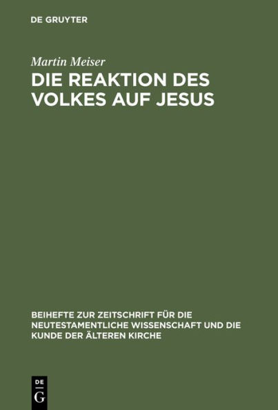 Die Reaktion des Volkes auf Jesus: Eine redaktionskritische Untersuchung zu den synoptischen Evangelien / Edition 1