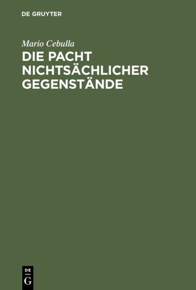 Die Pacht nichtsächlicher Gegenstände: Rechtspacht und Pacht besonderer Gegenstände im Wirtschaftsleben / Edition 1