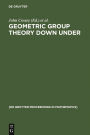 Geometric Group Theory Down Under: Proceedings of a Special Year in Geometric Group Theory, Canberra, Australia, 1996 / Edition 1