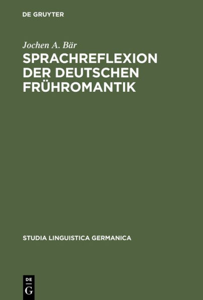 Sprachreflexion der deutschen Frühromantik: Konzepte zwischen Universalpoesie und Grammatischen Kosmopolitismus. Mit lexikographischem Anhang / Edition 1