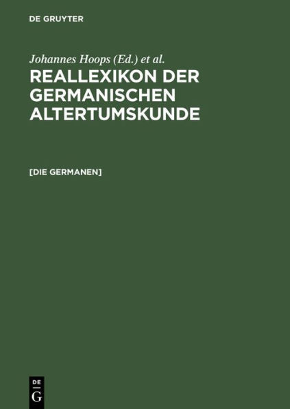 [Die Germanen]: Germanen, Germania, Germanische Altertumskunde. [Nachdr. d. Artikels aus Bd 11 (1998)]