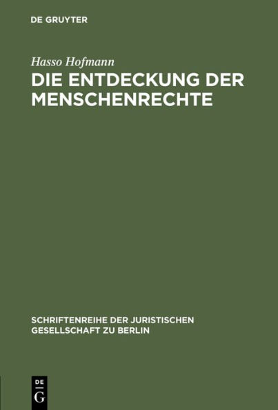 Die Entdeckung der Menschenrechte: Zum 50. Jahrestag der Allgemeinen Menschenrechtserklärung vom 10. Dezember 1948. Vortrag gehalten vor der Juristischen Gesellschaft zu Berlin am 25. November 1998