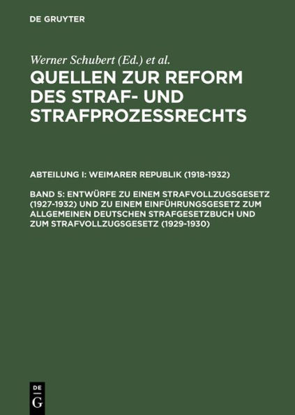 Entwürfe zu einem Strafvollzugsgesetz (1927-1932) und zu einem Einführungsgesetz zum Allgemeinen Deutschen Strafgesetzbuch und zum Strafvollzugsgesetz (1929-1930): Nachtrag zu Band III 2,3 (Strafverfahrensrecht) / Edition 1