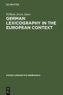 German Lexicography in the European Context: A descriptive bibliography of printed dictionaries and word lists containing German language (1600-1700) / Edition 1