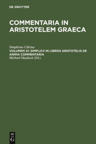 Title: Simplicii in libros Aristotelis de anima commentaria / Edition 1, Author: Simplicius Cilicius