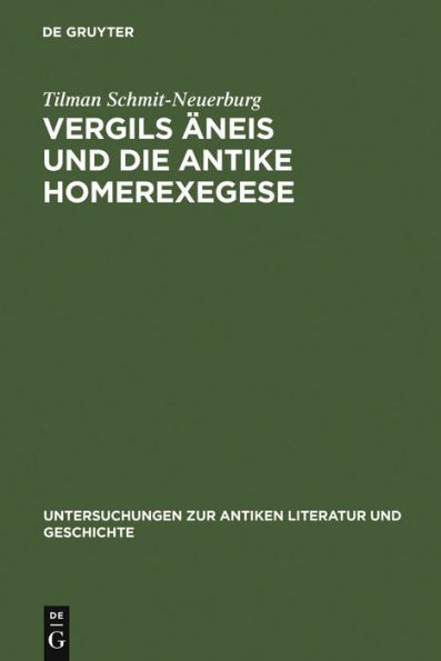 Vergils Äneis und die antike Homerexegese: Untersuchungen zum Einfluß ethischer und kritischer Homerrezeption auf imitatio und aemulatio Vergils / Edition 1