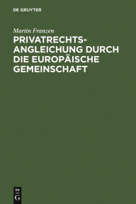 Title: Privatrechtsangleichung durch die Europäische Gemeinschaft, Author: Martin Franzen