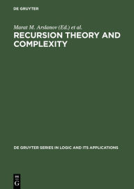 Title: Recursion Theory and Complexity: Proceedings of the Kazan '97 Workshop, Kazan, Russia, July 14-19, 1997 / Edition 1, Author: Marat M. Arslanov