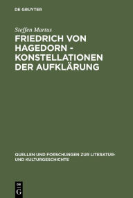 Title: Friedrich von Hagedorn - Konstellationen der Aufklärung / Edition 1, Author: Steffen Martus