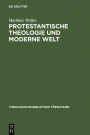 Protestantische Theologie und moderne Welt: Studien zur Geschichte der liberalen Theologie nach 1918