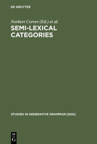 Title: Semi-lexical Categories: The Function of Content Words and the Content of Function Words / Edition 1, Author: Norbert Corver