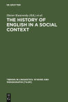 Alternative view 1 of The History of English in a Social Context: A Contribution to Historical Sociolinguistics