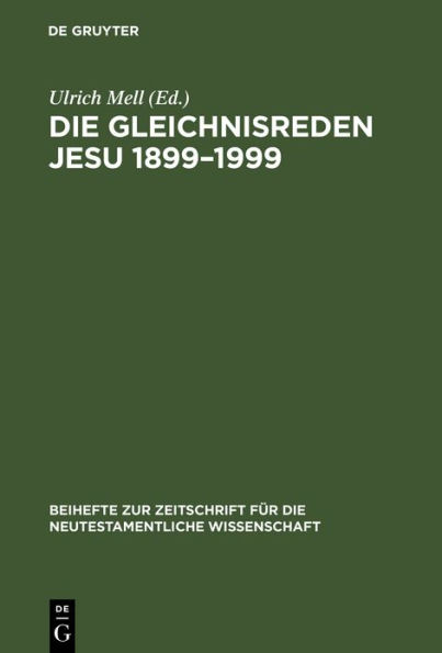 Die Gleichnisreden Jesu 1899-1999: Beiträge zum Dialog mit Adolf Jülicher / Edition 1