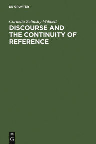 Title: Discourse and the Continuity of Reference: Representing Mental Categorization / Edition 1, Author: Cornelia Zelinsky-Wibbelt