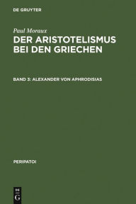 Title: Alexander von Aphrodisias / Edition 1, Author: Paul Moraux