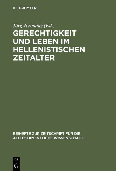 Gerechtigkeit und Leben im hellenistischen Zeitalter: Symposium anläßlich des 75. Geburtstags von Otto Kaiser