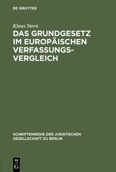 Das Grundgesetz im europäischen Verfassungsvergleich: Vortrag gehalten vor der Juristischen Gesellschaft zu Berlin am 26. Mai 1999 im Festsaal des Abgeordnetenhauses von Berlin