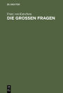 Die großen Fragen: Philosophisch-theologische Gedanken