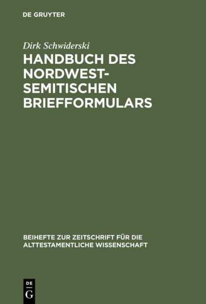 Handbuch des nordwestsemitischen Briefformulars: Ein Beitrag zur Echtheitsfrage der aramäischen Briefe des Esrabuches