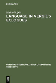 Title: Language in Vergil's Eclogues / Edition 1, Author: Michael Lipka