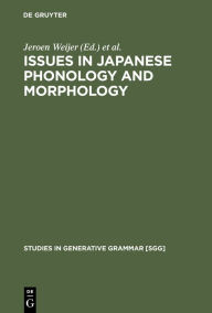 Title: Issues in Japanese Phonology and Morphology / Edition 1, Author: Jeroen Weijer
