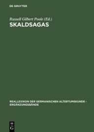 Title: Skaldsagas: Text, Vocation, and Desire in the Icelandic Sagas of Poets, Author: Russell Gilbert Poole