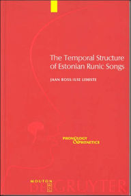 Title: The Temporal Structure of Estonian Runic Songs / Edition 1, Author: Jaan Ross