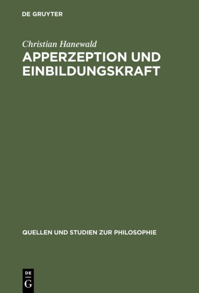 Apperzeption und Einbildungskraft: Die Auseinandersetzung mit der theoretischen Philosophie Kants in Fichtes früher Wissenschaftslehre / Edition 1