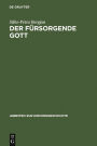 Der fürsorgende Gott: Der Begriff der PRONOIA Gottes in der apologetischen Literatur der Alten Kirche