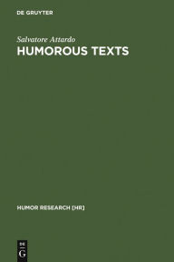 Title: Humorous Texts: A Semantic and Pragmatic Analysis, Author: Salvatore Attardo