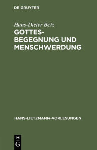 Title: Gottesbegegnung und Menschwerdung: Zur religionsgeschichtlichen und theologischen Bedeutung der 