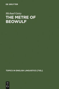 Title: The Metre of Beowulf: A Constraint-Based Approach / Edition 1, Author: Michael Getty