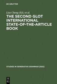 Title: The Second Glot International State-of-the-Article Book: The Latest in Linguistics / Edition 1, Author: Lisa Cheng