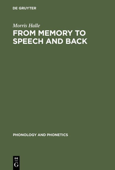 From Memory to Speech and Back: Papers on Phonetics and Phonology 1954 - 2002 / Edition 1