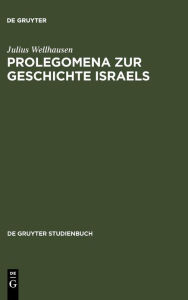 Title: Prolegomena zur Geschichte Israels: Mit einem Stellenregister, Author: Julius Wellhausen