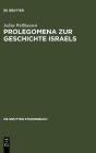 Prolegomena zur Geschichte Israels: Mit einem Stellenregister