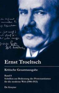 Title: Schriften zur Bedeutung des Protestantismus für die moderne Welt (1906-1913) / Edition 1, Author: Trutz Rendtorff