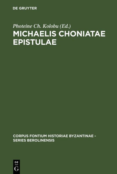 Michaelis Choniatae Epistulae: Recensuit Foteini Kolovou