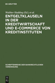 Title: Entgeltklauseln in der Kreditwirtschaft und E-Commerce von Kreditinstituten: Bankrechtstag 2001, Author: Walther Hadding