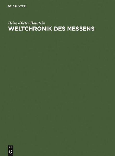 Weltchronik des Messens: Universalgeschichte von Maß und Zahl, Geld und Gewicht / Edition 1