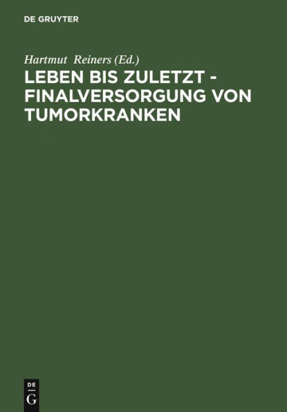 Leben bis zuletzt - Finalversorgung von Tumorkranken / Edition 1