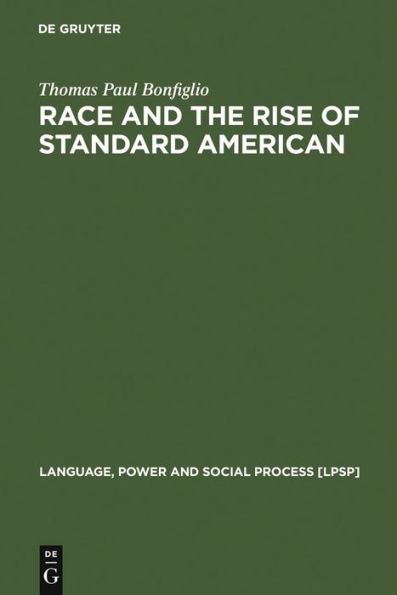 Race and the Rise of Standard American / Edition 1