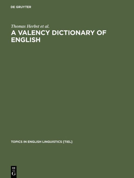 A Valency Dictionary of English: A Corpus-Based Analysis of the Complementation Patterns of English Verbs, Nouns and Adjectives / Edition 1