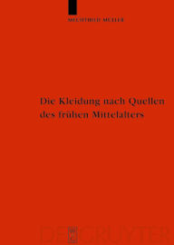 Title: Die Kleidung nach Quellen des frühen Mittelalters: Textilien und Mode von Karl dem Großen bis Heinrich III / Edition 1, Author: Mechthild Müller
