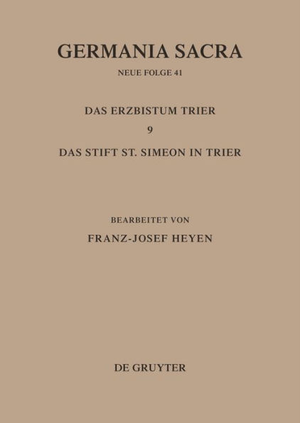 Die Bistümer der Kirchenprovinz Trier. Das Erzbistum Trier 9: Das Stift St. Simeon in Trier