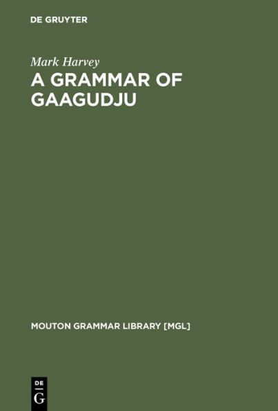 A Grammar of Gaagudju / Edition 1