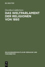 Das Weltparlament der Religionen von 1893: Strukturen interreligiöser Begegnung im 19. Jahrhundert / Edition 1